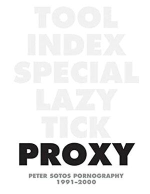 Proxy: Pornography, 1991-2000 by Peter Sotos