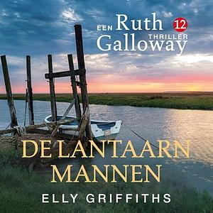 De lantaarnmannen by Elly Griffiths