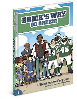 Brick's Way: Go Green! by D'Brickashaw Ferguson