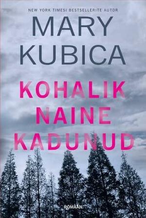 Kohalik naine kadunud by Mary Kubica