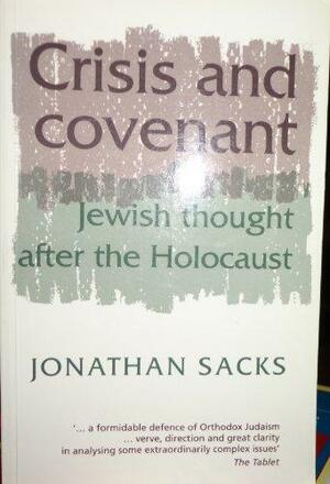 Crisis and Covenant: Jewish Thought After the Holocaust by Jonathan Sacks