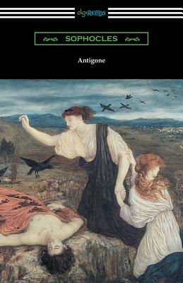 Antigone (Translated by E. H. Plumptre with an Introduction by J. Churton Collins) by Sophocles