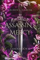 Assassin's Mercy: Chaos Moon #1 by Lauren L. Garcia