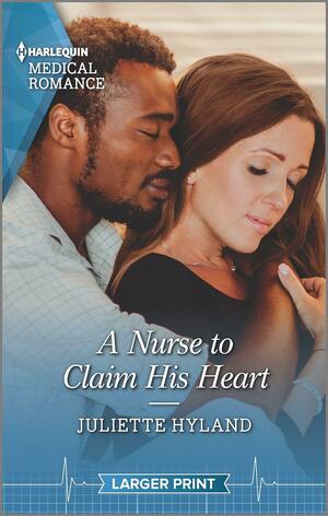 A Nurse to Claim His Heart by Juliette Hyland