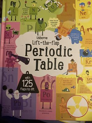 Lift the Flap Periodic Table by Malcolm Stewart, Emily Barden, Shaw Nielsen, Alice James