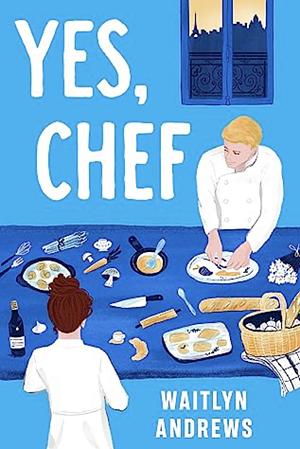 Yes, Chef by Waitlyn Andrews