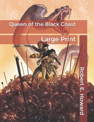 Queen of the Black Coast: Large Print by Robert E. Howard