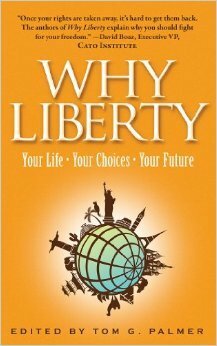 Why Liberty: Your Life, Your Choices, Your Future by Lode Cossaer, James Padilioni Jr., John Stossel, Alexander McCobin, Tom G. Palmer, Sloane Frost, Sarah Skwire, Maarten Wegge, Clark Ruper, Aaron Ross Powell, Olumayowa Okediran