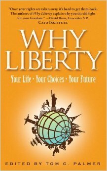 Why Liberty: Your Life, Your Choices, Your Future by John Stossel, Lode Cossaer, Olumayowa Okediran, Clark Ruper, Tom G. Palmer, Sarah Skwire, Alexander McCobin, Maarten Wegge, Sloane Frost, James Padilioni Jr., Aaron Ross Powell