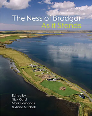 The Ness of Brodgar: As it Stands by Nick Card, Anne Mitchell, Mark Edmonds