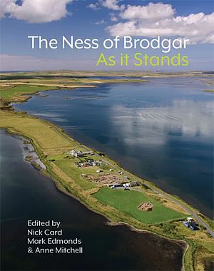 The Ness of Brodgar: As it Stands by Mark Edmonds, Nick Card, Anne Mitchell