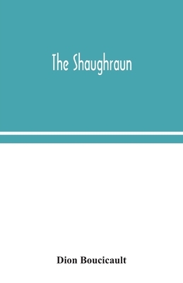 The Shaughraun by Dion Boucicault