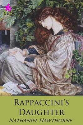 Rappaccini's Daughter by Nathaniel Hawthorne