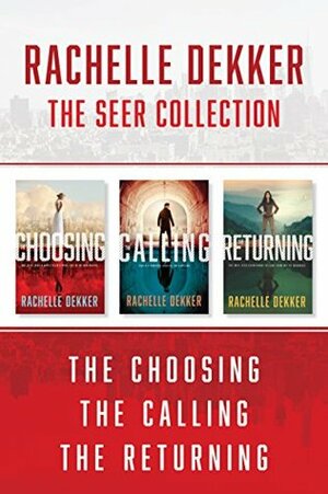 The Seer Collection: The Choosing / The Calling / The Returning by Rachelle Dekker