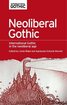 Neoliberal Gothic: International Gothic in the Neoliberal Age by 