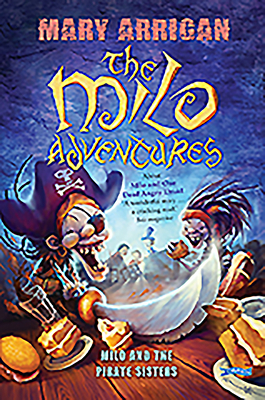 Milo and the Pirate Sisters: The Milo Adventures: Book 3 by Mary Arrigan