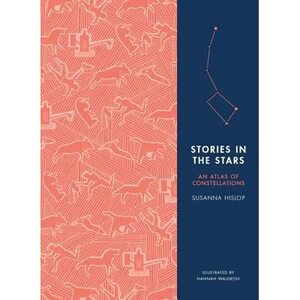 Stories in the Stars: An Atlas of Constellations by Susanna Hislop