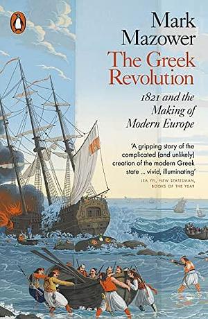 The Greek Revolution by Mark Mazower, Mark Mazower