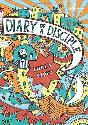 Diary of a Disciple: Luke's Story by Gemma Willis, Emma Randall