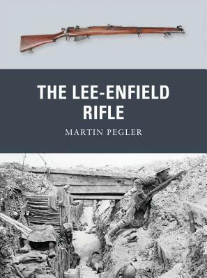 The Lee-Enfield Rifle by Martin Pegler