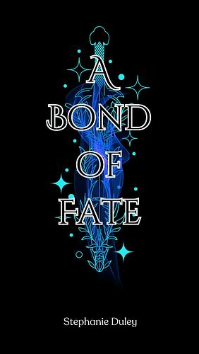 A Bond of Fate by Stephanie Duley