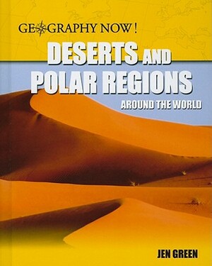 Deserts and Polar Regions Around the World by Jen Green