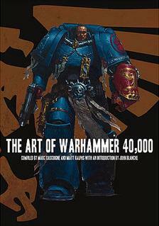 The Art of Warhammer 40,000 by John Blanche, Marc Gascoigne, John Blache