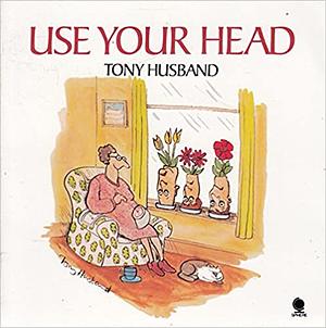 Use Your Head by Tony Husband