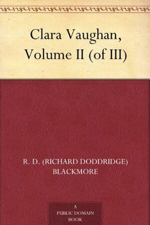 Clara Vaughan, Volume II of III by R.D. Blackmore