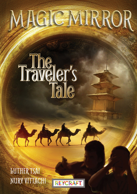 Magic Mirror: The Traveler's Tale by Nury Vittachi, Luther Tsai