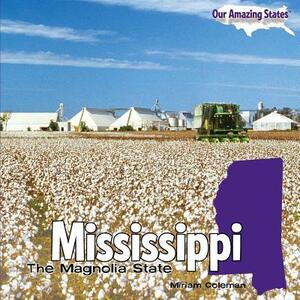 Mississippi: The Magnolia State by Miriam Coleman