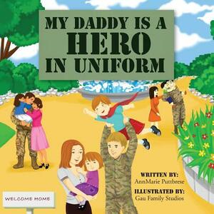 My Daddy is a Hero in Uniform by Megan Costik, Annmarie Puttbrese