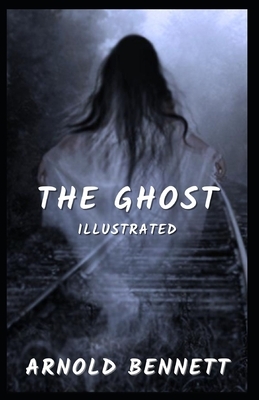 The Ghost Illustrated by Arnold Bennett