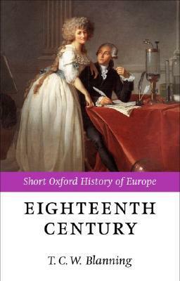 The Eighteenth Century: Europe 1688-1815 by Tim Blanning