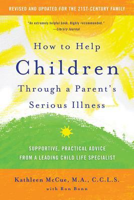 How to Help Children Through a Parent's Serious Illness by Kathleen McCue