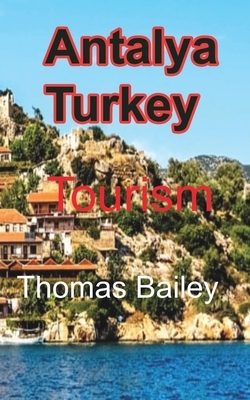 Antalya Turkey by Thomas Bailey