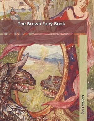 The Brown Fairy Book by Andrew Lang