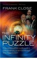 The Infinity Puzzle: The Personalities, Politics, and Extraordinary Science Behind the Higgs Boson. Frank Close by Frank Close