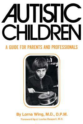 Autistic Children: A Guide for Parents by Lorna Wing