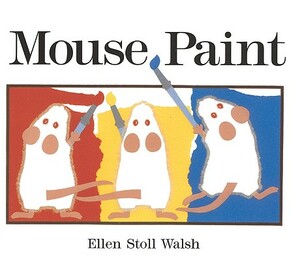 Mouse Paint by Ellen Stoll Walsh