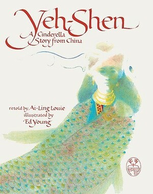 Yeh-Shen: A Cinderella Story from China by Ed Young, Ai-Ling Louie