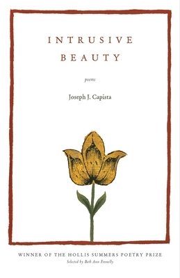 Intrusive Beauty: Poems by Joseph J. Capista