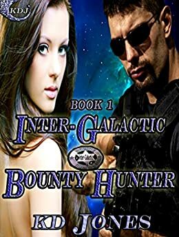 Inter-Galactic Bounty Hunter by K.D. Jones