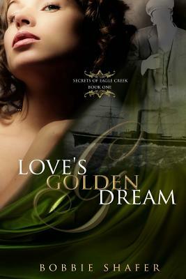 Love's Golden Dream by Bobbie Shafer