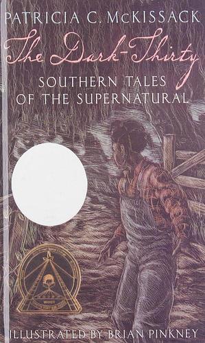 The Dark-thirty: Southern Tales of the Supernatural by Patricia McKissack, Brian Pinkney