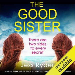 The Good Sister: A twisty, dark psychological thriller that will have you gripped by Jess Ryder