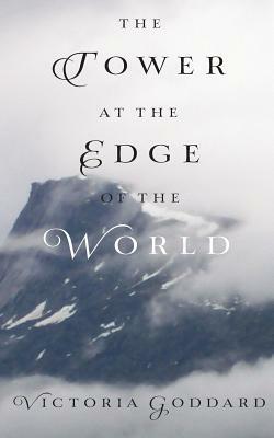 The Tower at the Edge of the World by Victoria Goddard