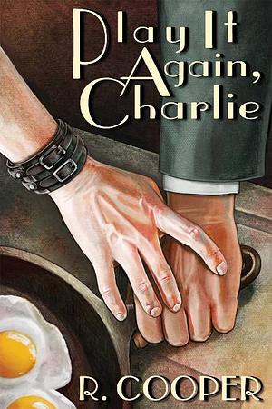 Play It Again, Charlie by R. Cooper