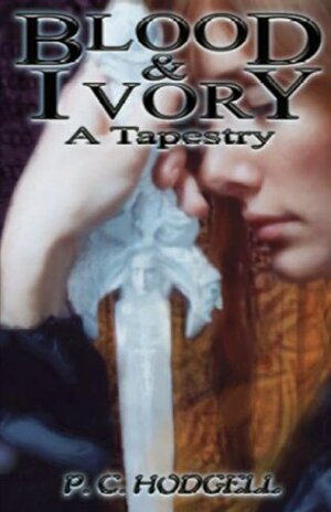 Blood and Ivory: A Tapestry by P.C. Hodgell