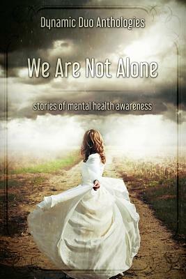 We Are Not Alone: Stories of Mental Health Awareness by Skye Noir